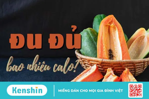 100g đu đủ bao nhiêu calo? Ăn đu đủ có béo không và lưu ý khi ăn