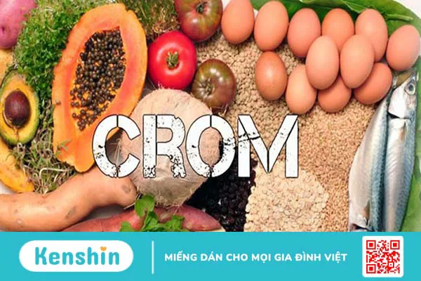 Crom là gì? Tác dụng, liều dùng, tác dụng phụ, thực phẩm chứa crom