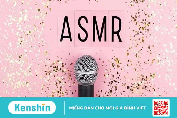 Hiệu ứng ASMR là gì? 7 lợi ích của ASMR đối với cơ thể bạn nên biết