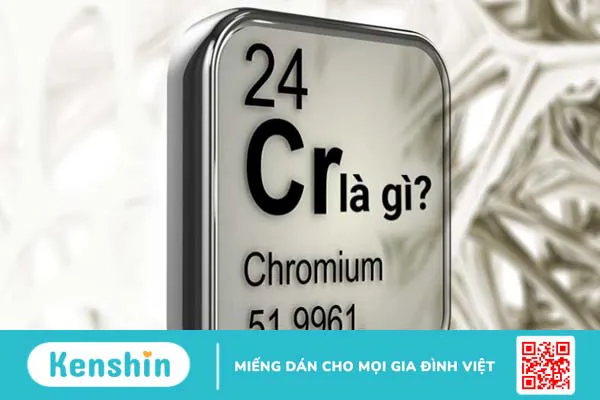 Crom là gì? Tác dụng, liều dùng, tác dụng phụ, thực phẩm chứa crom